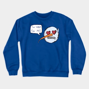 Too warm for me! Crewneck Sweatshirt